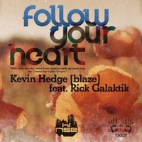 Kevin Hedge (blaze) - Follow Your Heart ((feat. Rick Galactik (DJN Project)))