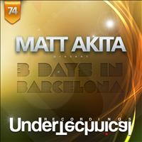 Matt Akita - 3 Days In Barcelona