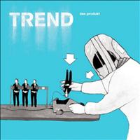 Trend - Das Produkt