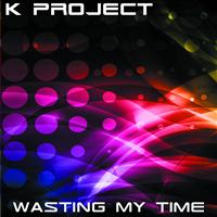 K Project - Wasting My Time (Explicit)