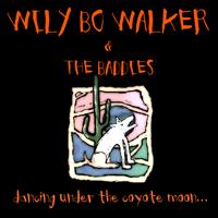 Wily Bo Walker & The Baddies - Dancing Under The Coyote Moon