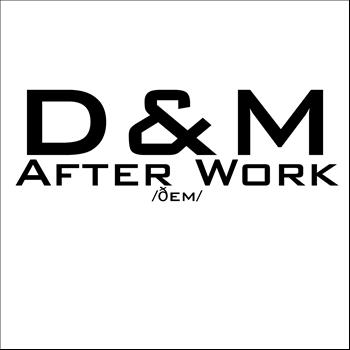 D&M - After Work
