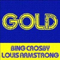 Bing Crosby, Louis Armstrong - Gold - Bing Crosby & Louis Armstrong