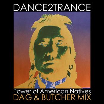 Dance 2 Trance - Power of American Natives (Dag & Butcher Mix)