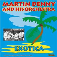 Martin Denny and His Orchestra - Exotica (Original Album Plus Bonus Tracks)