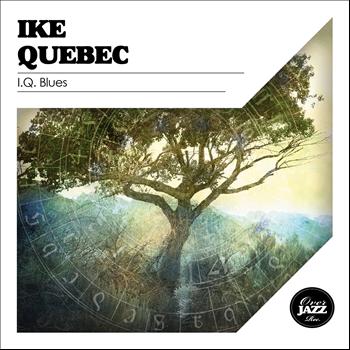 Ike Quebec - I.Q. Blues