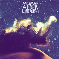 Mosman Alder - Burn Bright