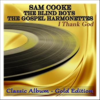 Sam Cooke, The Blind Boys, The Gospel Harmonettes - I Thank God
