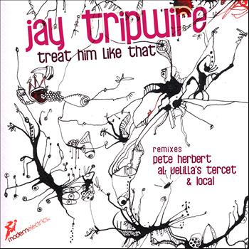 Jay Tripwire - Treat Him Like