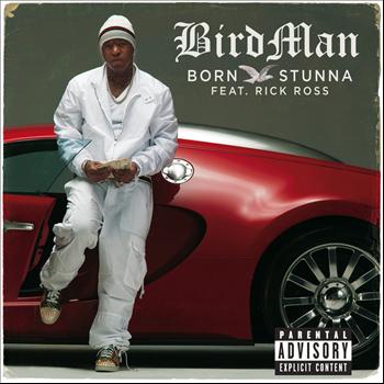 Birdman - Born Stunna (Explicit)