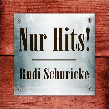 Rudi Schuricke - Rudi Schuricke - Nur Hits!