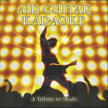 The Chalets - Air Guitar Karaoke: A Tribute to Slade