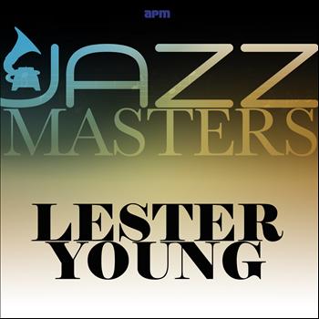 Lester Young, Teddy Wilson, Count Basie and His Orchestra - Jazz Masters