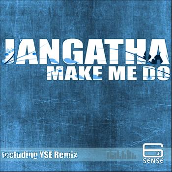 Jangatha - Make Me Do