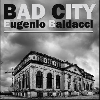 Eugenio Baldacci - Bad City