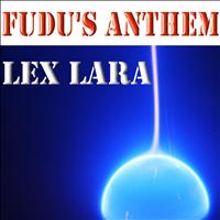 Lex Lara - Fudu's Anthem