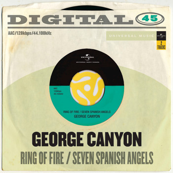 George Canyon - Ring Of Fire / Seven Spanish Angels (Digital 45)