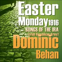 Dominic Behan - Easter Monday, Songs of the IRA