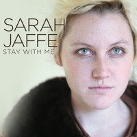 Sarah Jaffe - Stay With Me