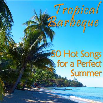 Various Artists - Tropical Barbeque: 50 Hot Songs for a Perfect Summer