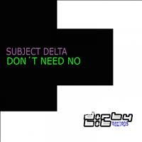 Subject Delta - Don't Need No