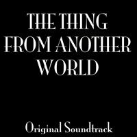Dimitri Tiomkin - "the Thing from Another World" Original Soundtrack