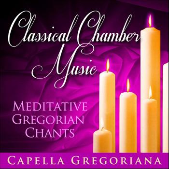 Capella Gregoriana - Classical Chamber Music - Meditative Gregorian Chants