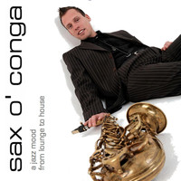 Sax O'Conga - A Jazz Mood from Lounge to House