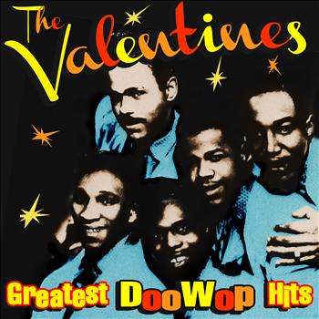 The Valentines - Greatest Doo Wop Hits
