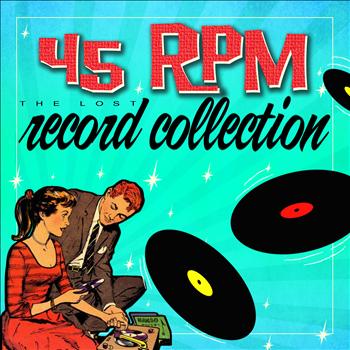 Various Artists - 45 Rpm - The Lost Record Collection