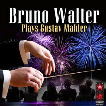 Bruno Walter & the New York Philharmonic Orchestra - Bruno Walter Plays Gustav Mahler