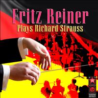 Fritz Reiner - Fritz Reiner Plays Richard Strauss