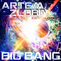 Artem Zlobin - Big Bang