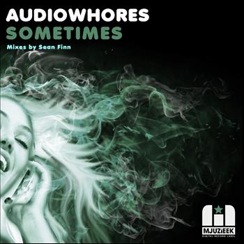 Audiowhores - Sometimes (Sean Finn Remix)