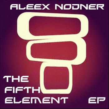 Aleex Nodner - The Fifth  Element Ep
