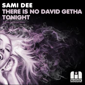 Sami Dee - There Is NO David Getah Tonight
