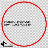 Pierluigi Chiarucci - Don't Make Noise EP