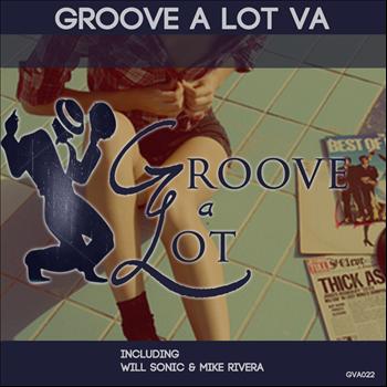 Will Sonic, Mike Rivera - Groove A Lot Va