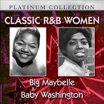 Big Maybelle, Baby Washington - Classic R&B Women: Big Maybelle & Baby Washington