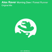 Alex Raver - Morning Dew / Forest Runner