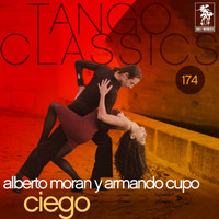 Alberto Moran con la Orquesta de Armando Cupo - Tango Classics 174: Ciego