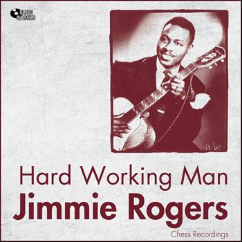 Jimmy Rogers - Hard Working Man (The Chess Recordings)