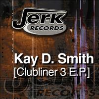 Kay D. Smith - Clubliner 3 EP