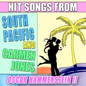 Oscar Hammerstein II - Hit Songs from South Pacific and Carmen Jones