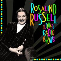 Rosalind Russell - Ultimate Radio Shows