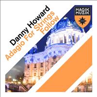 Danny Howard - Adagio for Strings / Follow