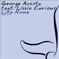 George Acosta featuring Lizzie Curious - Like Home