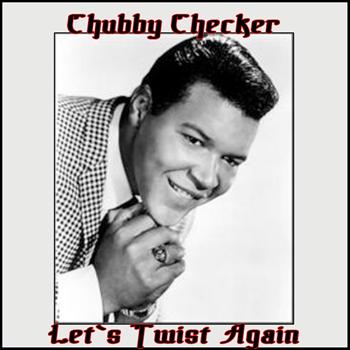 Chubby Checker - Let's Twist Again