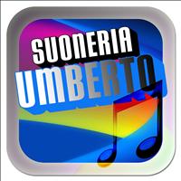 Umberto - Suoneria umberto (Le suonerie con il mio nome per cellulari)