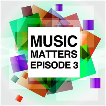 Various Artists - Music Matters - Episode 3
